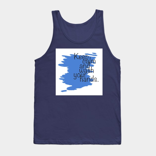 keep calm and wash your hands Tank Top by artgaus